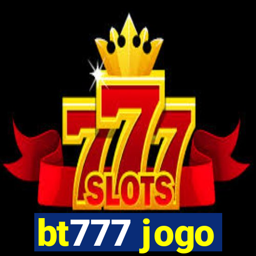 bt777 jogo